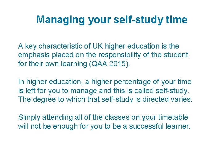 Managing your self-study time A key characteristic of UK higher education is the emphasis