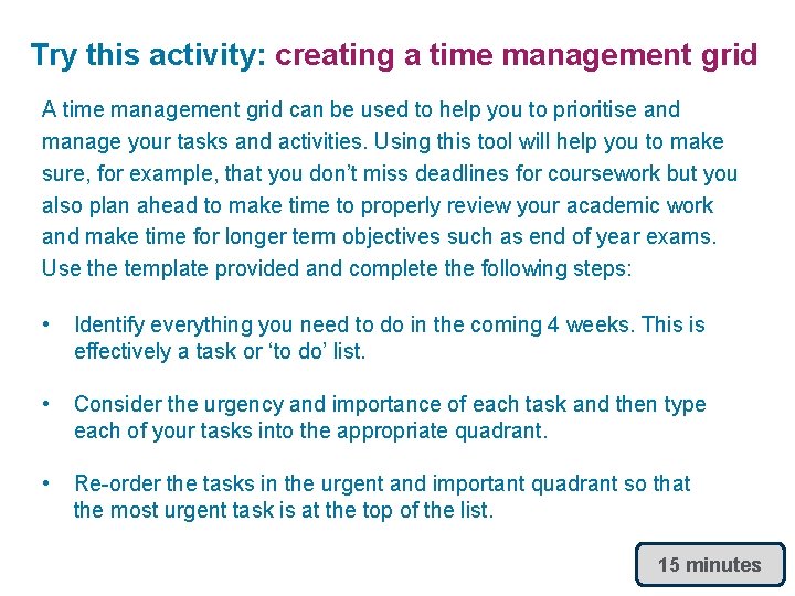 Try this activity: creating a time management grid A time management grid can be