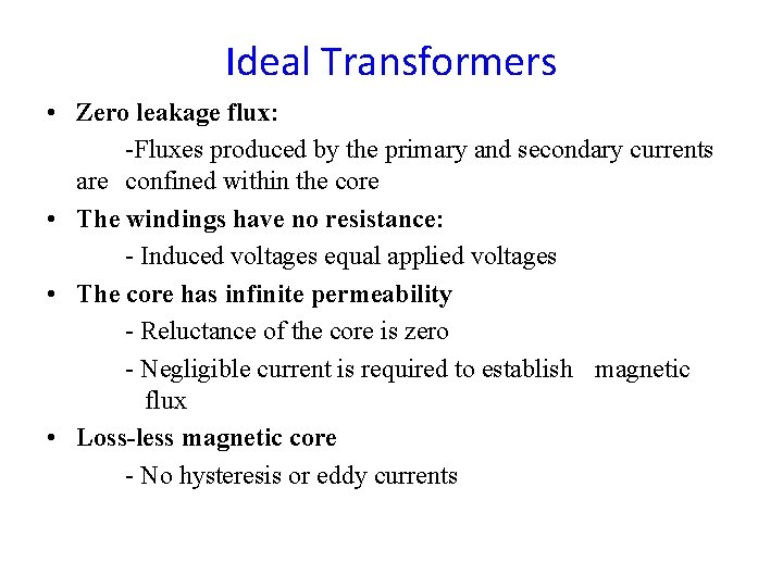 Ideal Transformers • Zero leakage flux: -Fluxes produced by the primary and secondary currents Ideal Transformers • Zero leakage flux: -Fluxes produced by the primary and secondary currents