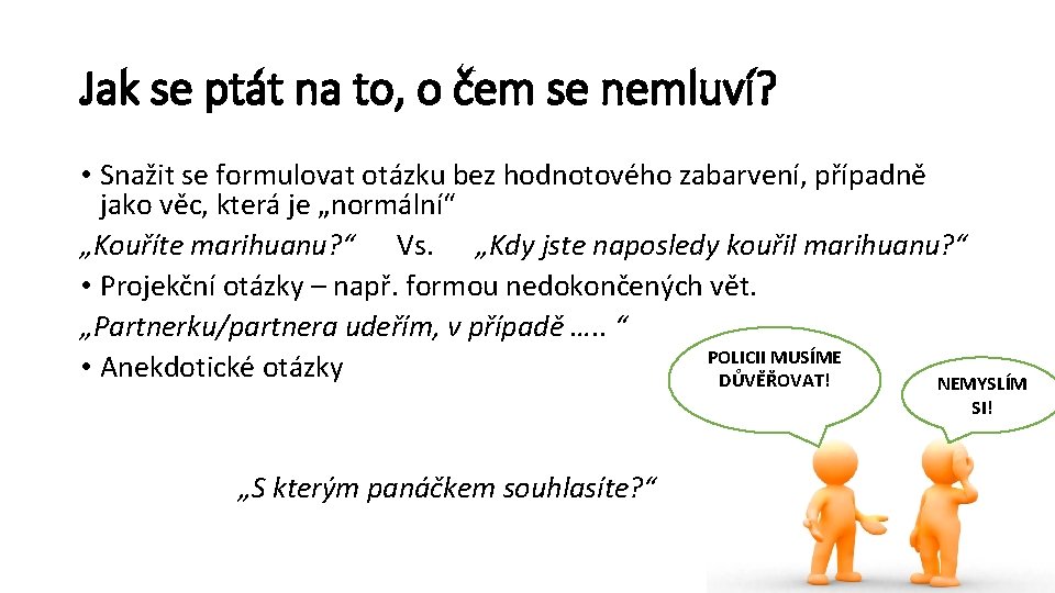 Jak se ptát na to, o čem se nemluví? • Snažit se formulovat otázku