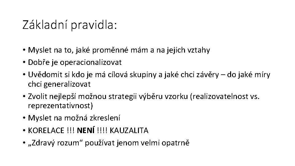 Základní pravidla: • Myslet na to, jaké proměnné mám a na jejich vztahy •