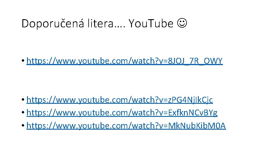 Doporučená litera…. You. Tube • https: //www. youtube. com/watch? v=8 JOJ_7 R_OWY • https: