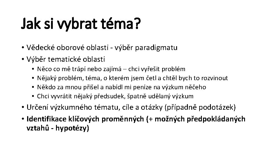 Jak si vybrat téma? • Vědecké oborové oblasti - výběr paradigmatu • Výběr tematické