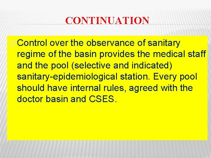 CONTINUATION � Control over the observance of sanitary regime of the basin provides the