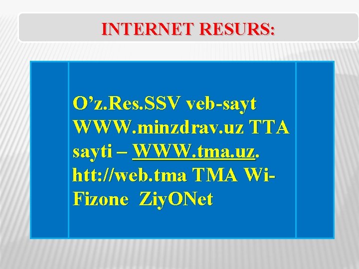 INTERNET RESURS: O’z. Res. SSV veb-sayt WWW. minzdrav. uz TTA sayti – WWW. tma.