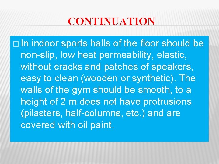 CONTINUATION � In indoor sports halls of the floor should be non-slip, low heat