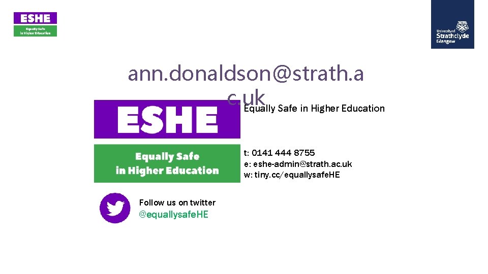 ann. donaldson@strath. a c. uk Equally Safe in Higher Education t: 0141 444 8755