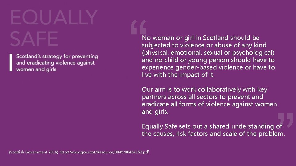 “ “ No woman or girl in Scotland should be subjected to violence or