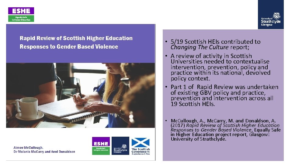  • 5/19 Scottish HEIs contributed to Changing The Culture report; • A review