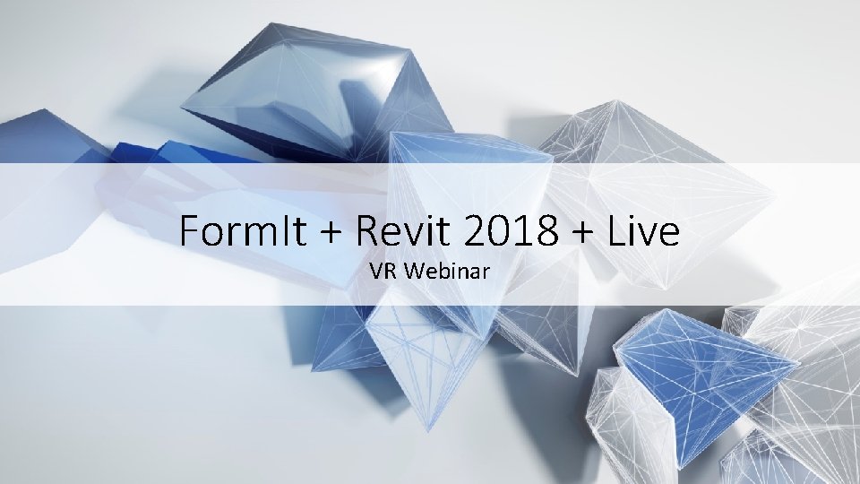 Form. It + Revit 2018 + Live VR Webinar 