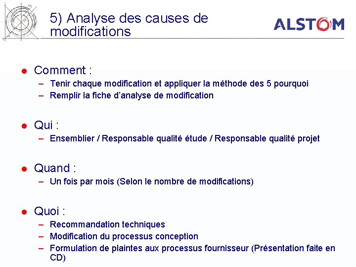 5) Analyse des causes de modifications l Comment : – Tenir chaque modification et