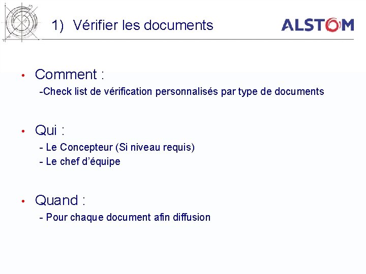 1) Vérifier les documents • Comment : -Check list de vérification personnalisés par type