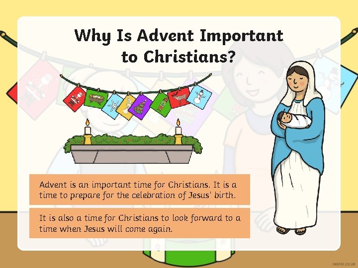 Why Is Advent Important to Christians? Advent is an important time for Christians. It