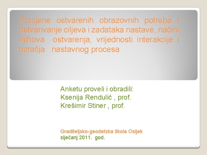 Procjene ostvarenih obrazovnih potreba i ostvarivanje ciljeva i zadataka nastave, načini njihova ostvarenja, vrijednosti