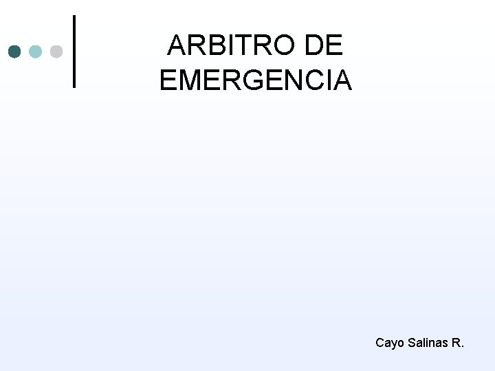 ARBITRO DE EMERGENCIA Cayo Salinas R. 