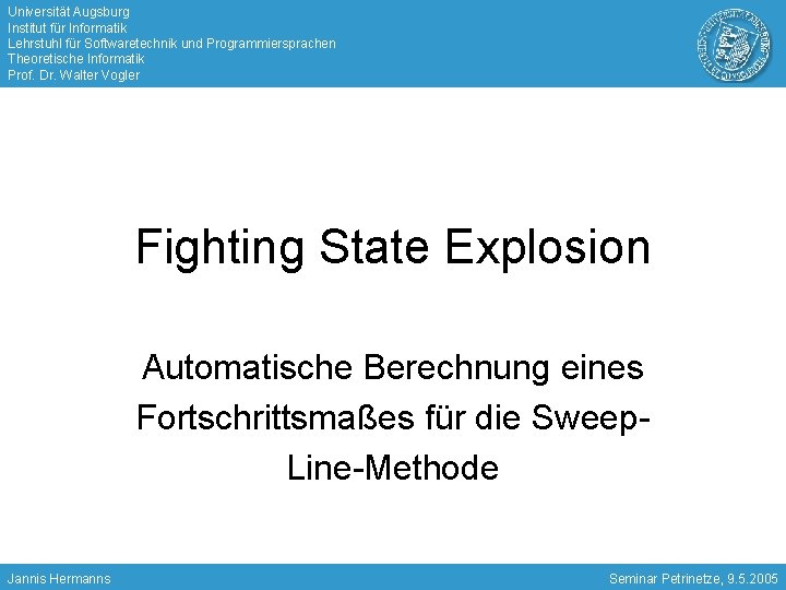 Universität Augsburg Institut für Informatik Lehrstuhl für Softwaretechnik und Programmiersprachen Theoretische Informatik Prof. Dr.