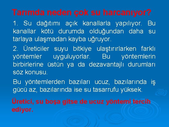 Tarımda neden çok su harcanıyor? 1. Su dağıtımı açık kanallarla yapılıyor. Bu kanallar kötü