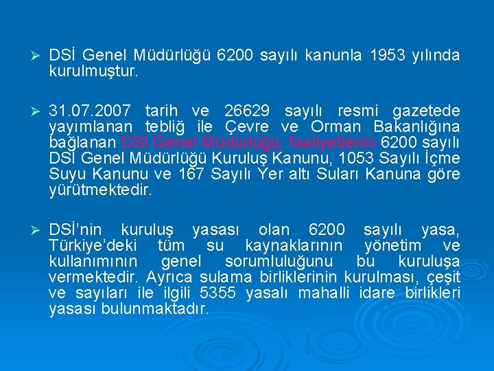 Ø DSİ Genel Müdürlüğü 6200 sayılı kanunla 1953 yılında kurulmuştur. Ø 31. 07. 2007