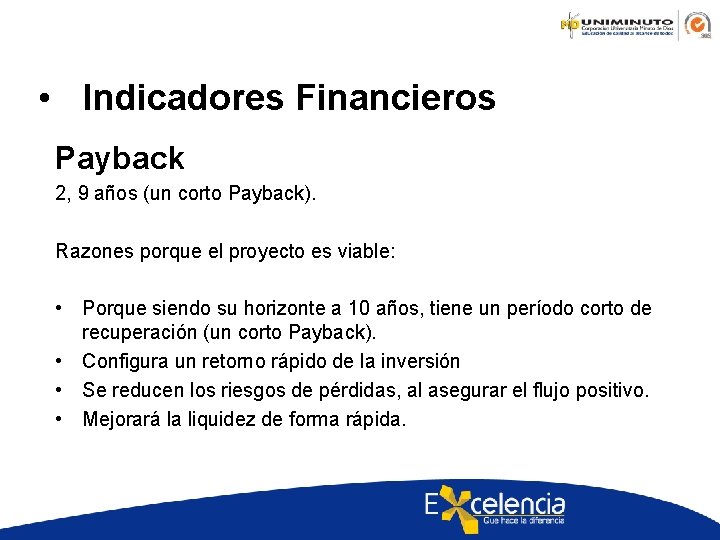  • Indicadores Financieros Payback 2, 9 años (un corto Payback). Razones porque el