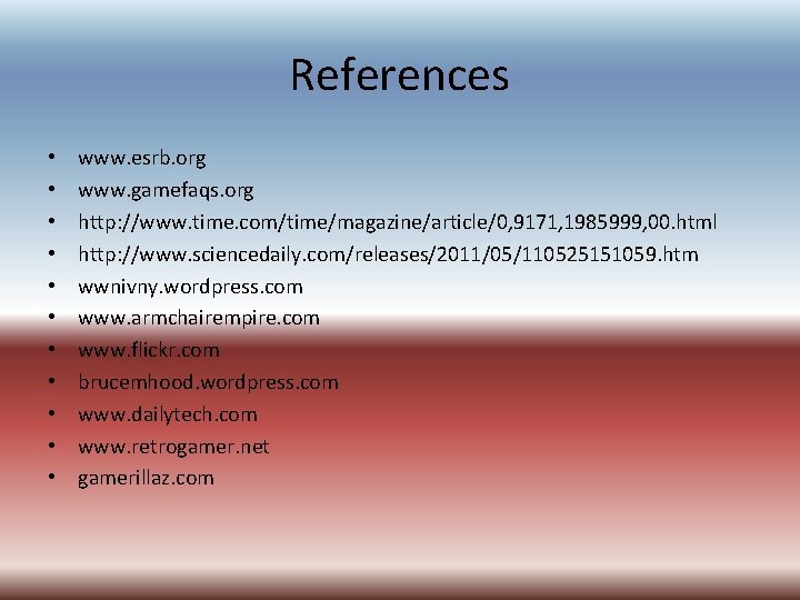 References • • • www. esrb. org www. gamefaqs. org http: //www. time. com/time/magazine/article/0, References • • • www. esrb. org www. gamefaqs. org http: //www. time. com/time/magazine/article/0,