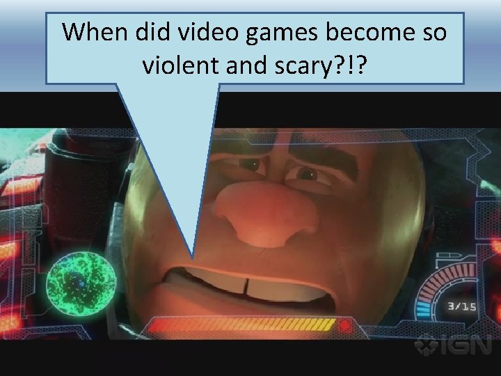 When did video games become so violent and scary? !? When did video games become so violent and scary? !?