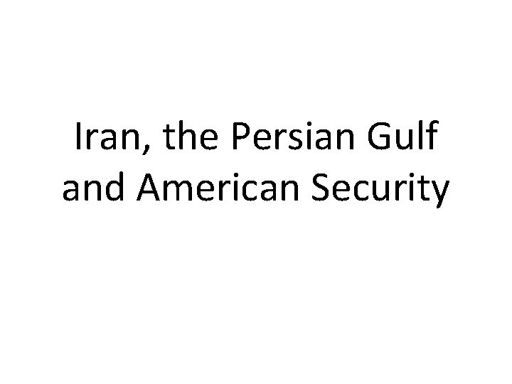 Iran, the Persian Gulf and American Security 