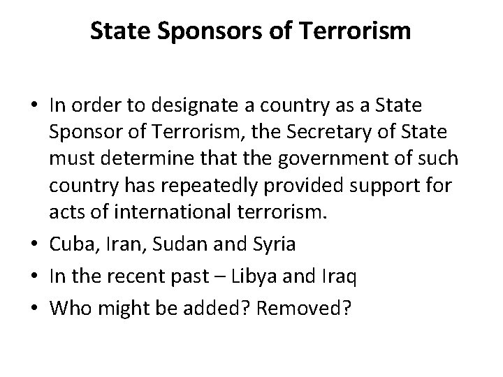 State Sponsors of Terrorism • In order to designate a country as a State