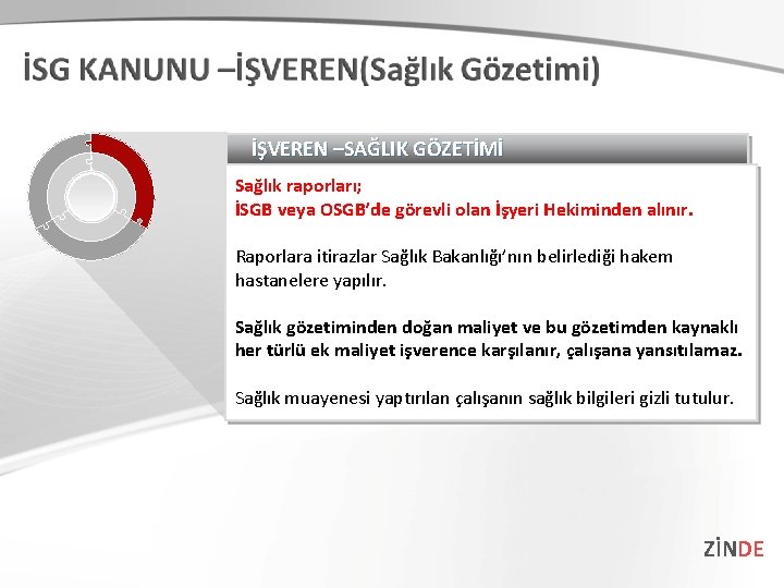 İŞVEREN –SAĞLIK GÖZETİMİ Sağlık raporları; İSGB veya OSGB’de görevli olan İşyeri Hekiminden alınır. Raporlara