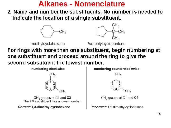 Alkanes - Nomenclature 2. Name and number the substituents. No number is needed to