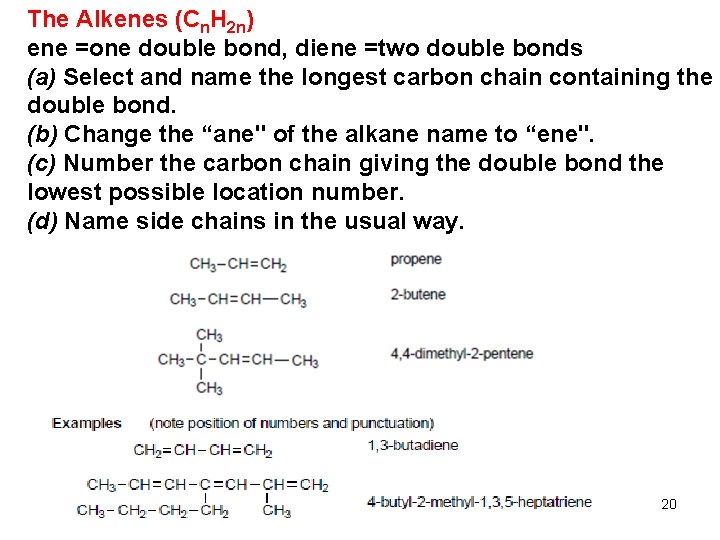 The Alkenes (Cn. H 2 n) ene =one double bond, diene =two double bonds