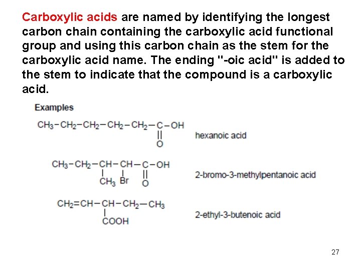 Carboxylic acids are named by identifying the longest carbon chain containing the carboxylic acid