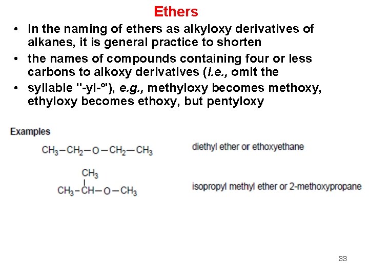 Ethers • In the naming of ethers as alkyloxy derivatives of alkanes, it is