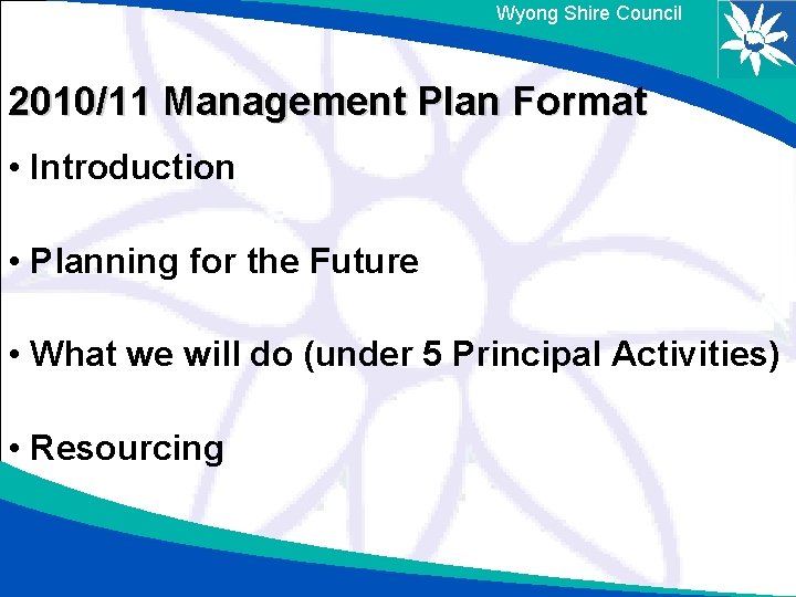 Wyong Shire Council 2010/11 Management Plan Format • Introduction • Planning for the Future