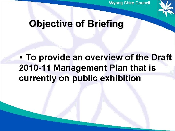 Wyong Shire Council Objective of Briefing § To provide an overview of the Draft