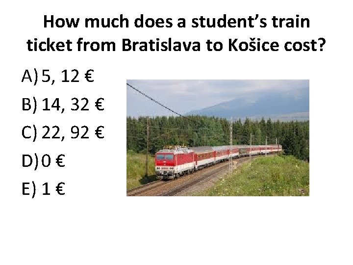 How much does a student’s train ticket from Bratislava to Košice cost? A) 5,