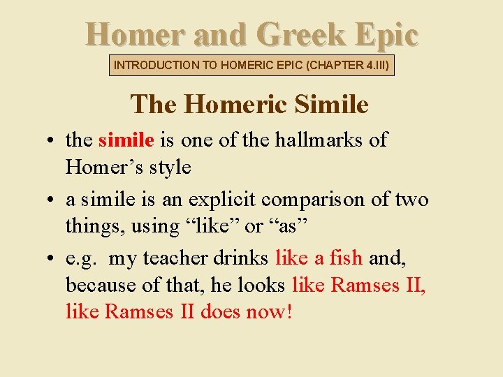 Homer and Greek Epic INTRODUCTION TO HOMERIC EPIC (CHAPTER 4. III) The Homeric Simile