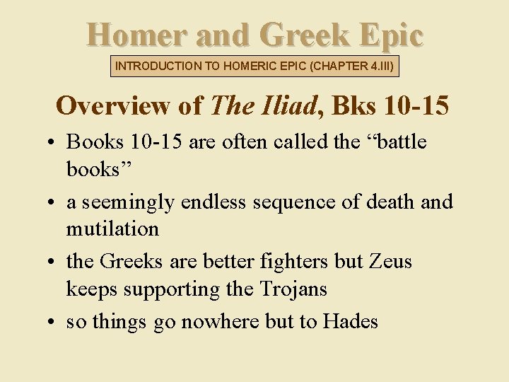 Homer and Greek Epic INTRODUCTION TO HOMERIC EPIC (CHAPTER 4. III) Overview of The