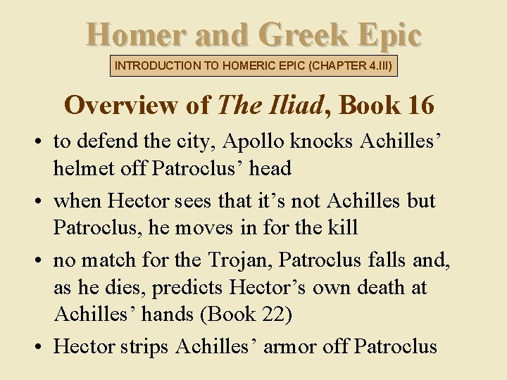 Homer and Greek Epic INTRODUCTION TO HOMERIC EPIC (CHAPTER 4. III) Overview of The