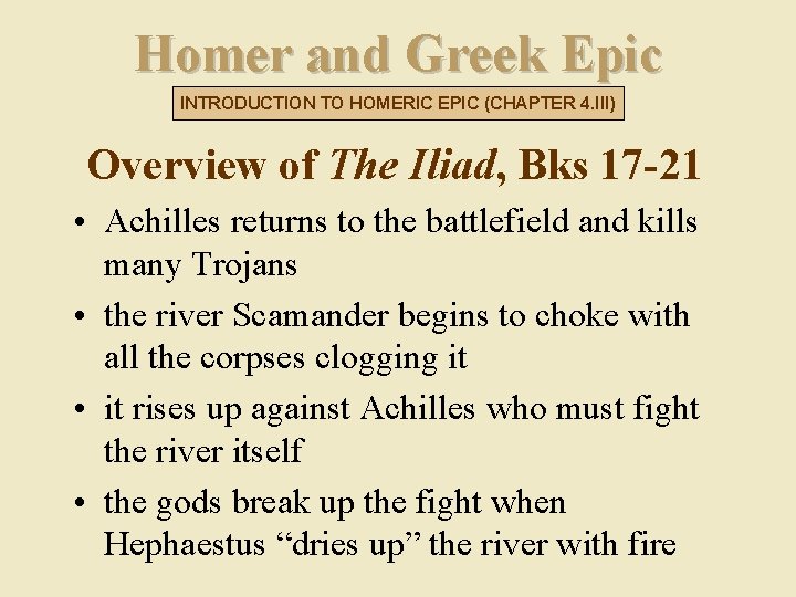 Homer and Greek Epic INTRODUCTION TO HOMERIC EPIC (CHAPTER 4. III) Overview of The