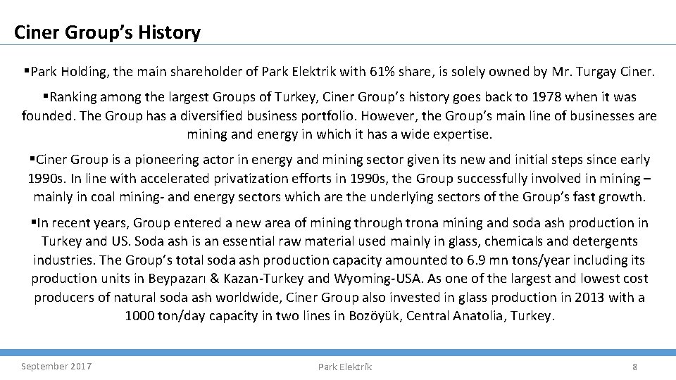 Ciner Group’s History §Park Holding, the main shareholder of Park Elektrik with 61% share,