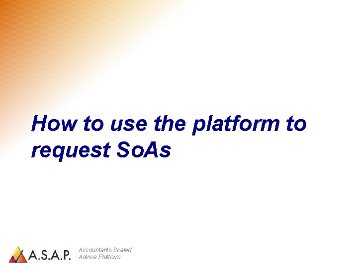 How to use the platform to request So. As Accountants Scaled Advice Platform 