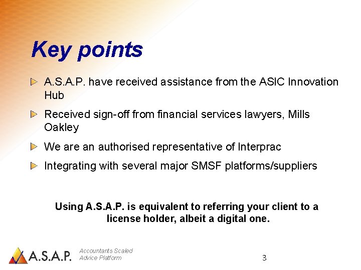 Key points A. S. A. P. have received assistance from the ASIC Innovation Hub