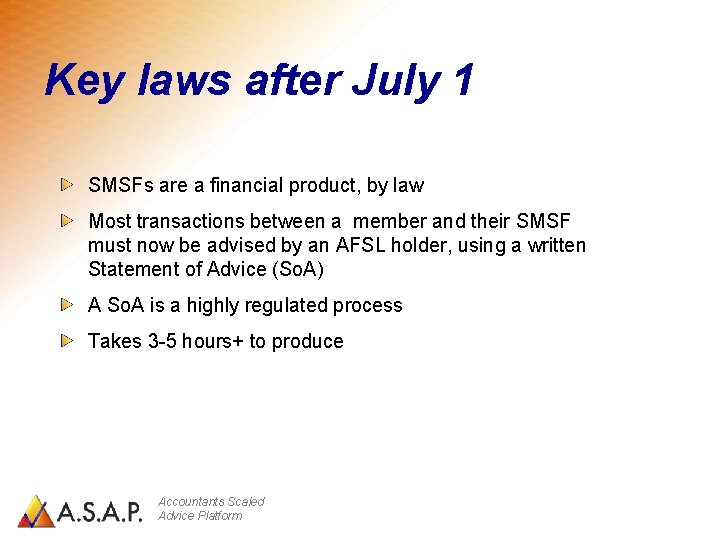 Key laws after July 1 SMSFs are a financial product, by law Most transactions