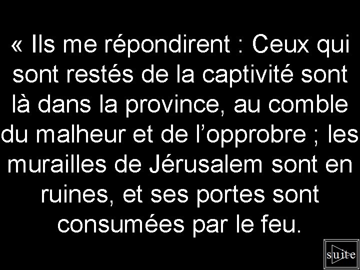  « Ils me répondirent : Ceux qui sont restés de la captivité sont
