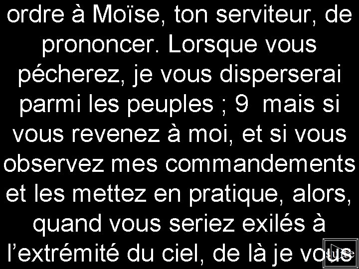 ordre à Moïse, ton serviteur, de prononcer. Lorsque vous pécherez, je vous disperserai parmi