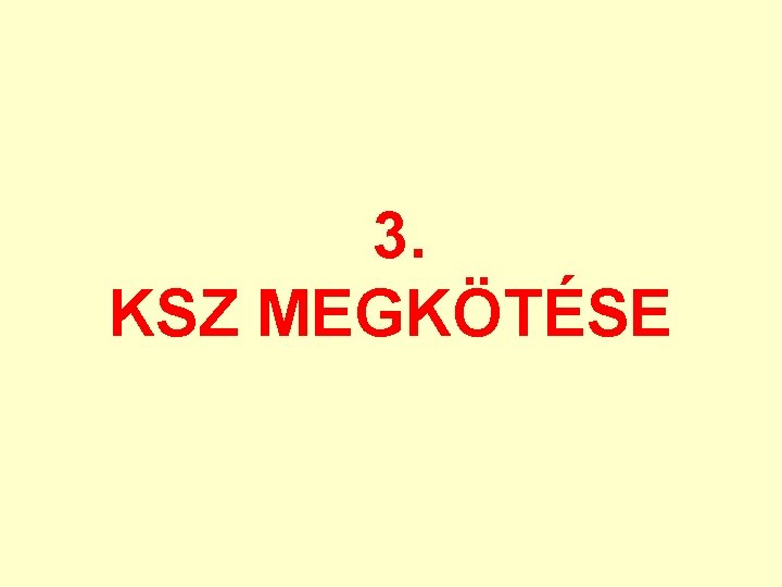 3. KSZ MEGKÖTÉSE 