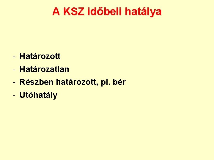 A KSZ időbeli hatálya - Határozott - Határozatlan - Részben határozott, pl. bér -