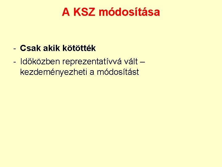 A KSZ módosítása - Csak akik kötötték - Időközben reprezentatívvá vált – kezdeményezheti a