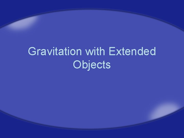 Gravitation with Extended Objects 