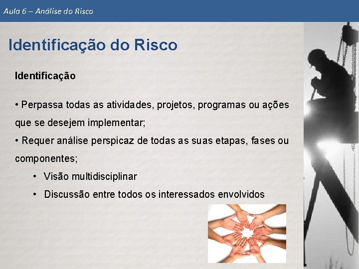 ANLISE DE RISCOS Identificao e Anlise do Risco